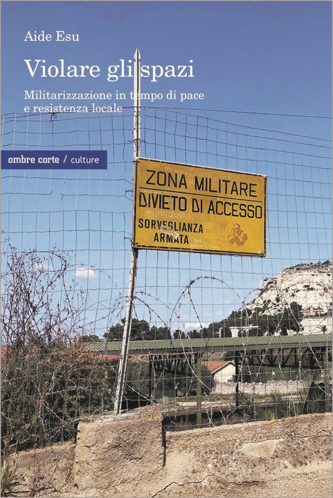 Kniha Violare gli spazi. Militarizzazione in tempo di pace e resistenza locale Aide Esu