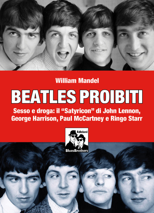 Książka Beatles proibiti. Sesso e droga: il «Satyricon» di John Lennon, George Harrison, Paul McCartney e Ringo Starr William Mandel