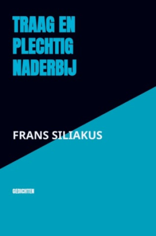 Könyv TRAAG EN PLECHTIG NADERBIJ Frans Siliakus