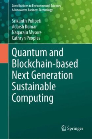 Book Quantum and Blockchain-based Next Generation Sustainable Computing Srikanth Pulipeti