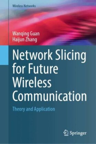 Book Network Slicing for Future Wireless Communication Wanqing Guan