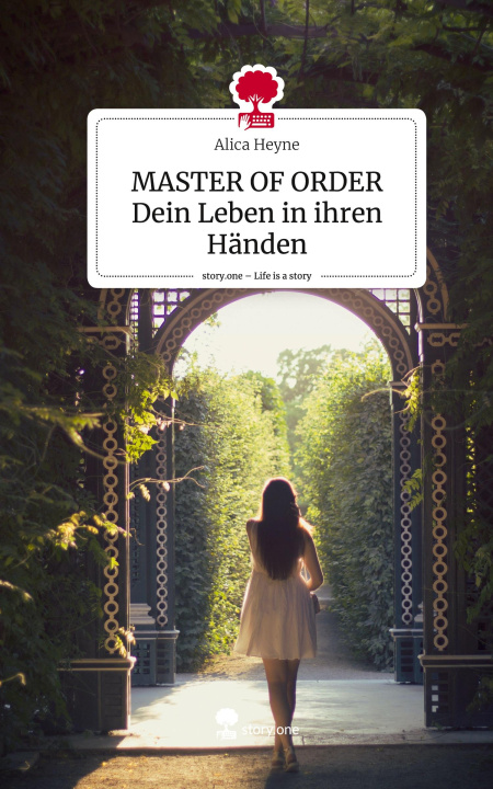 Kniha MASTER OF ORDER Dein Leben in ihren Händen. Life is a Story - story.one Alica Heyne