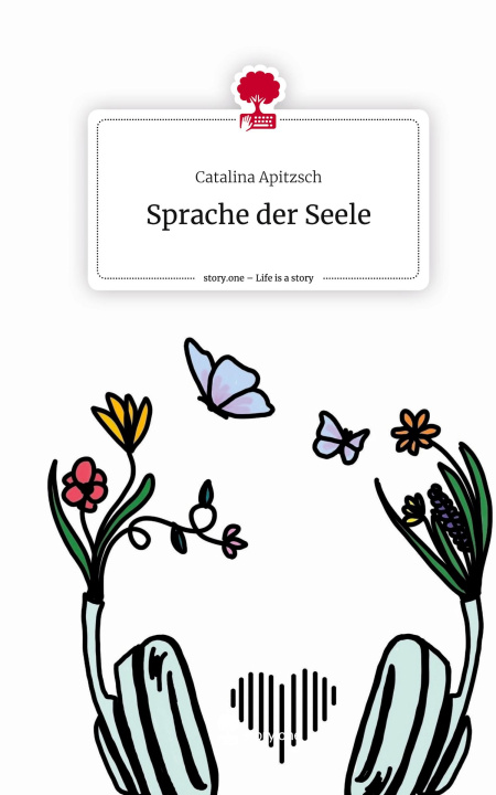 Carte Sprache der Seele. Life is a Story - story.one Catalina Apitzsch