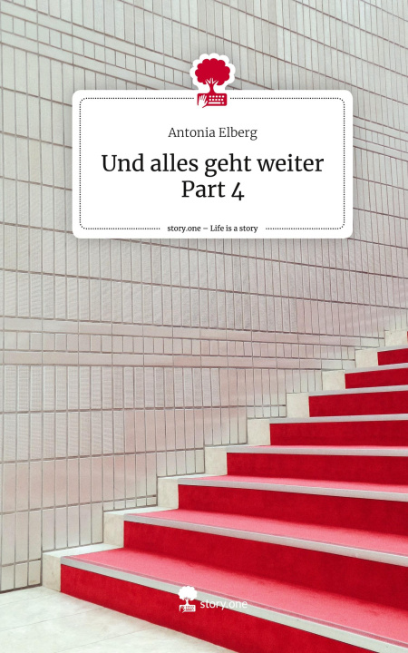 Buch Und alles geht weiter Part 4. Life is a Story - story.one Antonia Elberg