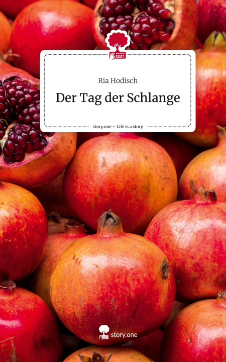 Kniha Der Tag der Schlange. Life is a Story - story.one Ria Hodisch