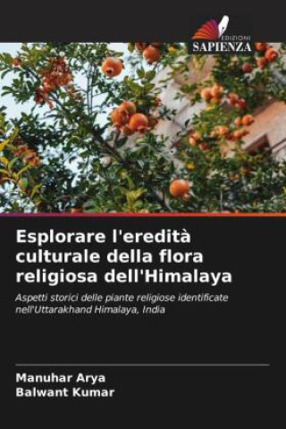 Książka Esplorare l'eredità culturale della flora religiosa dell'Himalaya Manuhar Arya