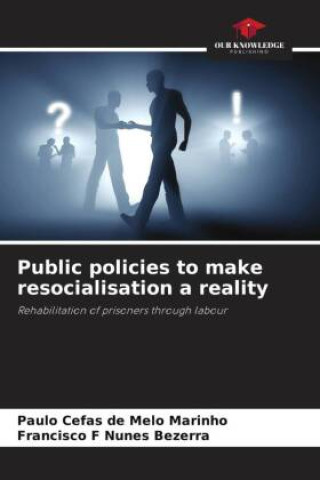 Knjiga Public policies to make resocialisation a reality Paulo Cefas de Melo Marinho