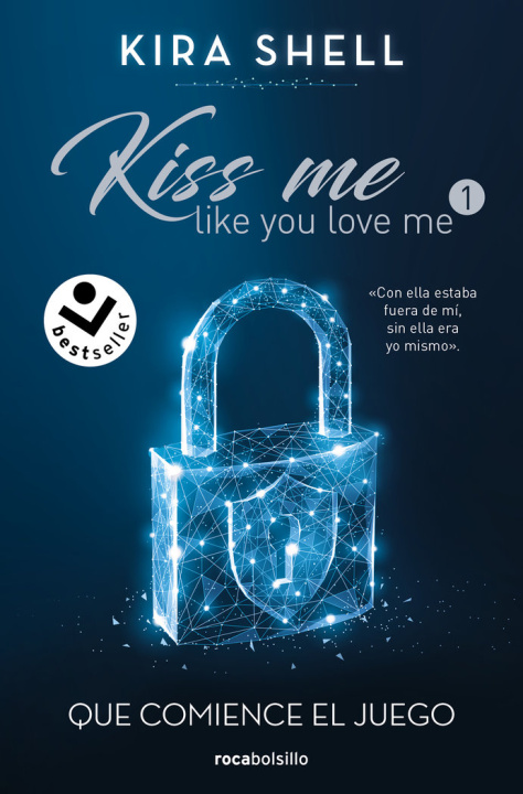 Kniha Que comience el juego (Kiss Me Like You Love Me 1) KIRA SHELL
