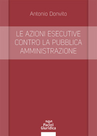 Kniha azioni esecutive contro la pubblica amministrazione Antonio Donvito
