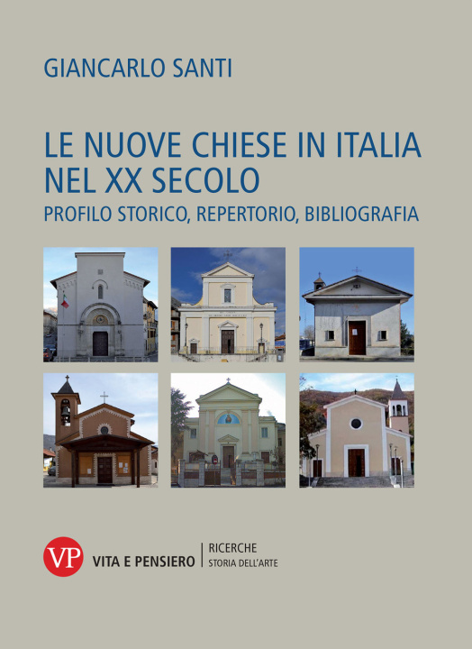 Könyv nuove Chiese in Italia nel XX secolo. Profilo storico, repertorio, bibliografia Giancarlo Santi