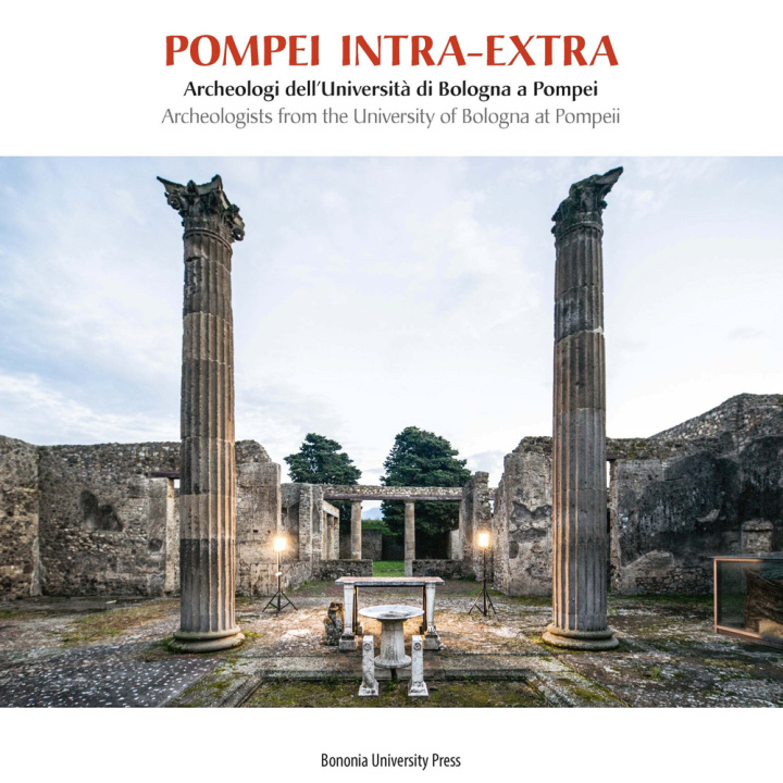 Kniha Pompei intra-extra. Archeologi dell’Università di Bologna a Pompei-Archeologists from the University of Bologna at Pompeii Giuseppe Sassatelli