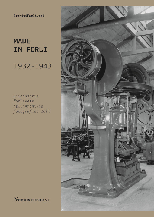Kniha Made in Forlì. 1932-1943. L'industria forlivese nell'Archivio fotografico Zoli 