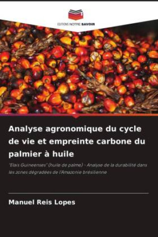 Kniha Analyse agronomique du cycle de vie et empreinte carbone du palmier à huile Manuel Reis Lopes