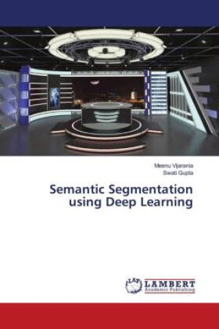 Knjiga Semantic Segmentation using Deep Learning Meenu Vijarania