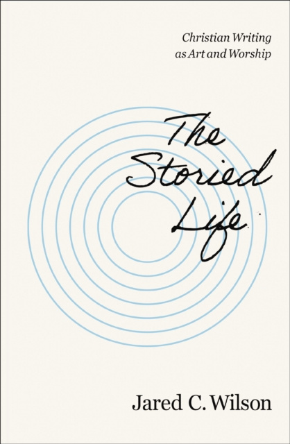 E-kniha Storied Life Jared C. Wilson