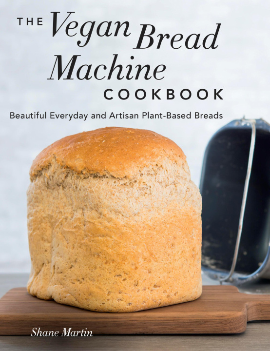 Knjiga The Vegan Bread Machine Cookbook Martin