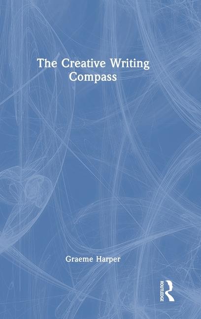 Книга The Creative Writing Compass Graeme Harper