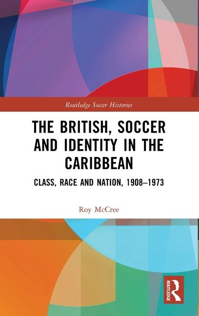 Book The British, Soccer and Identity in the Caribbean 