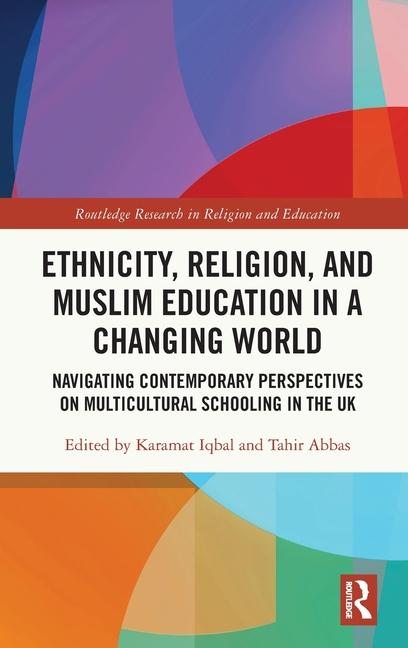 Knjiga Ethnicity, Religion, and Muslim Education in a Changing World Tahir Abbas