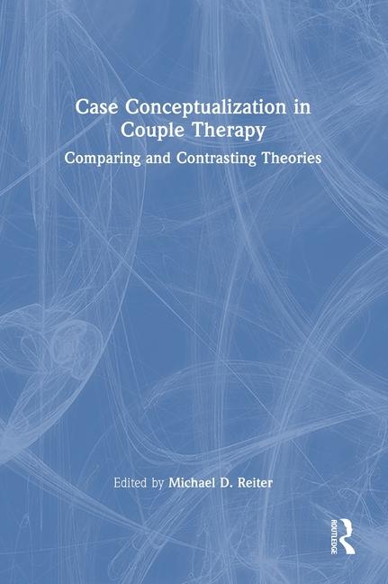 Knjiga Case Conceptualization in Couple Therapy Michael D Reiter