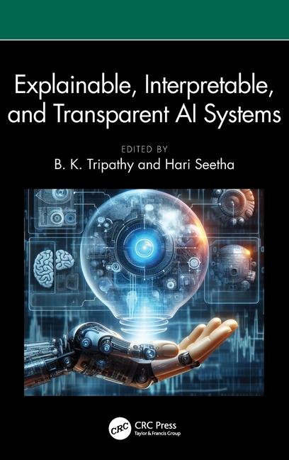 Книга Explainable, Interpretable, and Transparent AI Systems Hari Seetha