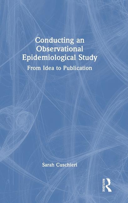Knjiga Conducting an Observational Epidemiological Study Sarah Cuschieri