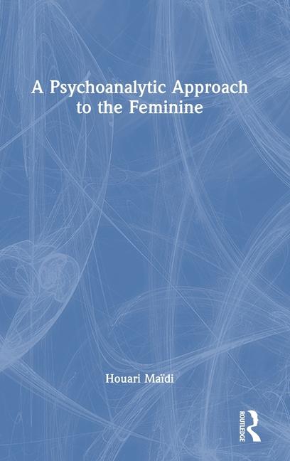 Carte A Psychoanalytic Approach to the Feminine 