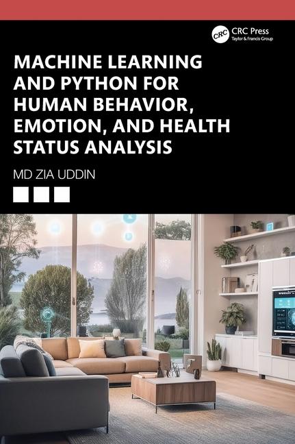 Book Machine Learning and Python for Human Behavior, Emotion, and Health Status Analysis Uddin