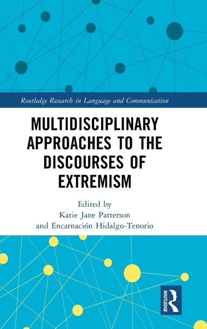 Könyv Multidisciplinary Approaches to the Discourses of Extremism Katie Jane Patterson