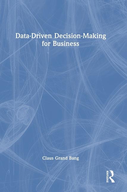 Knjiga Data-Driven Decision-Making for Business Claus Grand Bang