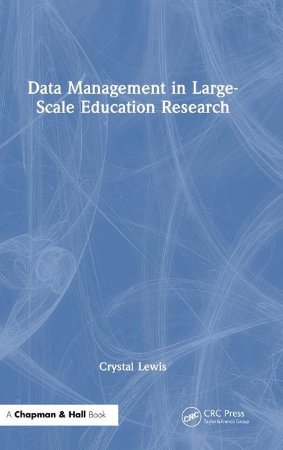 Książka Data Management in Large-Scale Education Research Crystal Lewis