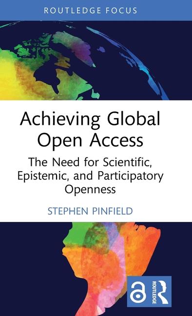 Könyv Achieving Global Open Access Stephen Pinfield