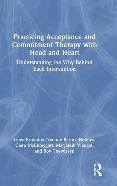 Book Practicing Acceptance and Commitment Therapy with Head and Heart Lieve Bruyninx