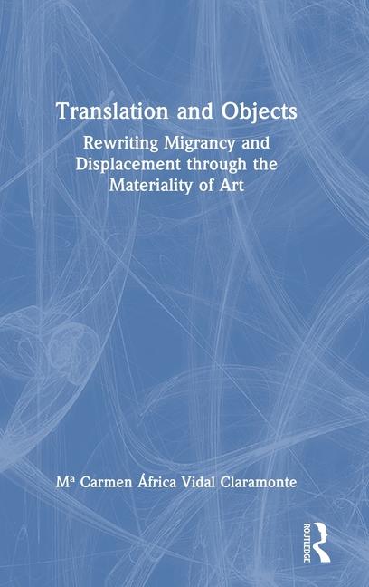 Knjiga Translation and Objects Mª Carmen Africa Vidal Claramonte