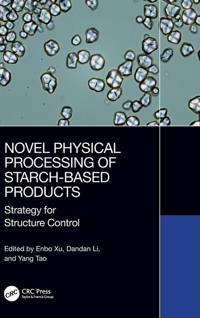 Carte Novel Physical Processing of Starch-Based Products Enbo Xu