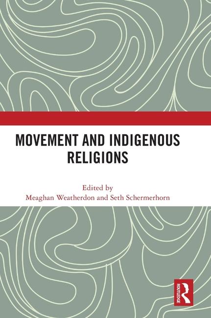 Книга Movement and Indigenous Religions Seth Schermerhorn