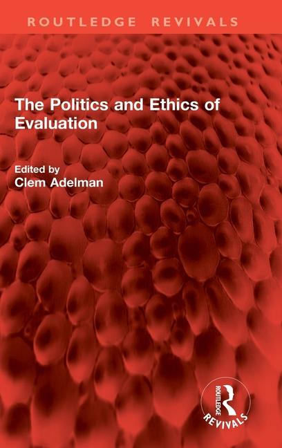 Knjiga The Politics and Ethics of Evaluation Clem Adelman