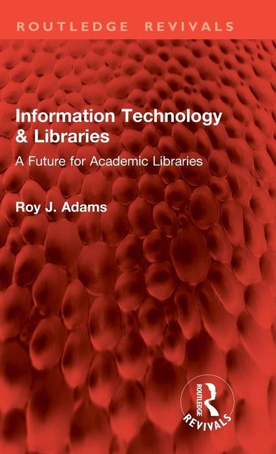 Knjiga Information Technology & Libraries Roy J. Adams