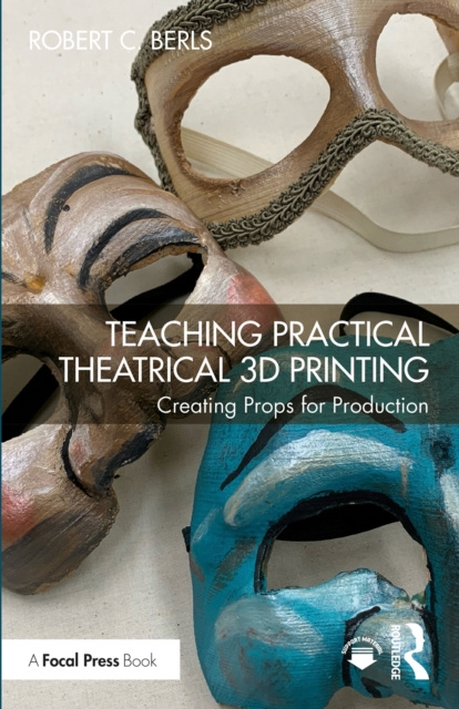 E-kniha Teaching Practical Theatrical 3D Printing Robert C. Berls