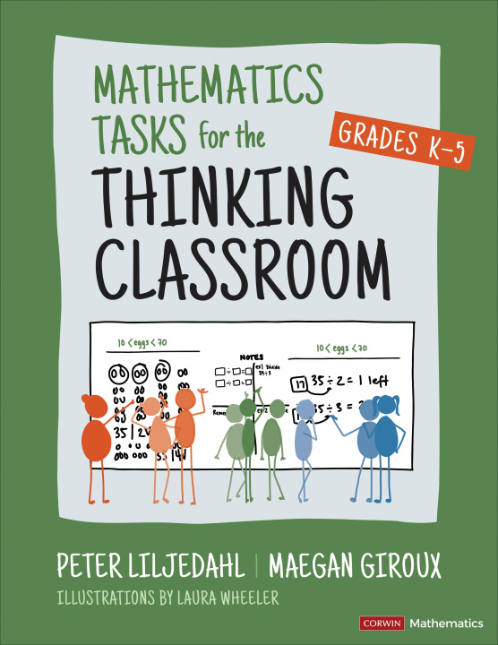 Carte Mathematics Tasks for the Thinking Classroom, Grades K-5 Peter Liljedahl