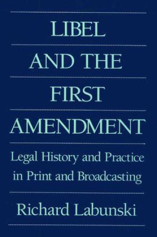 Kniha Libel and the First Amendment Richard E. Labunski