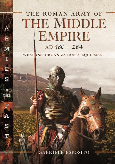 Könyv The Roman Army of the Middle Empire, AD 180-284 