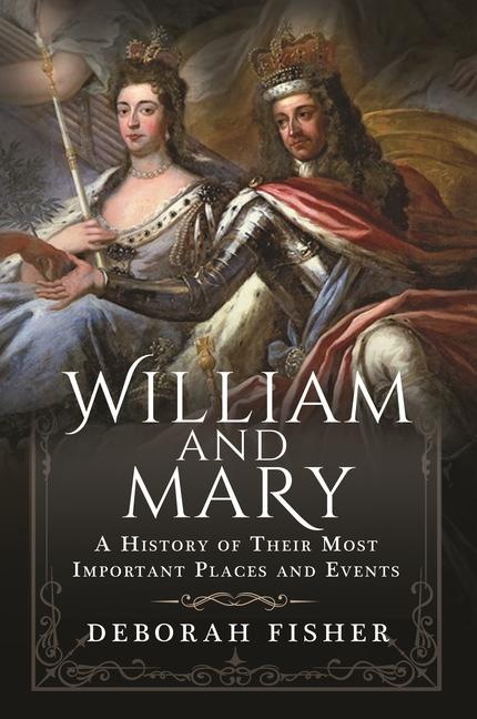 Kniha William and Mary: A History of Their Most Important Places and Events 