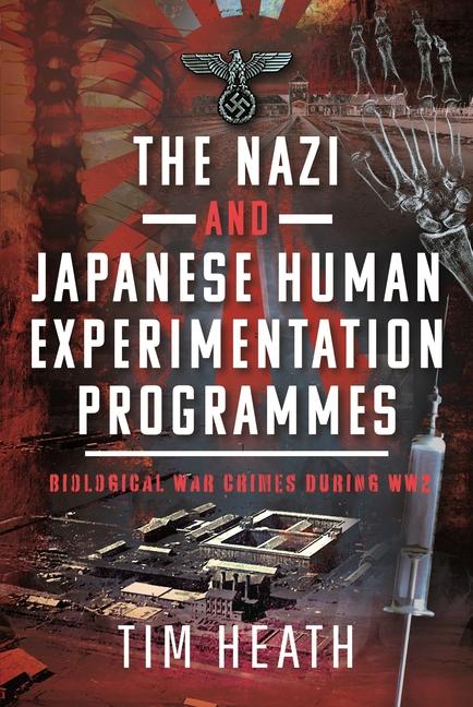 Kniha The Nazi and Japanese Human Experimentation Programmes 