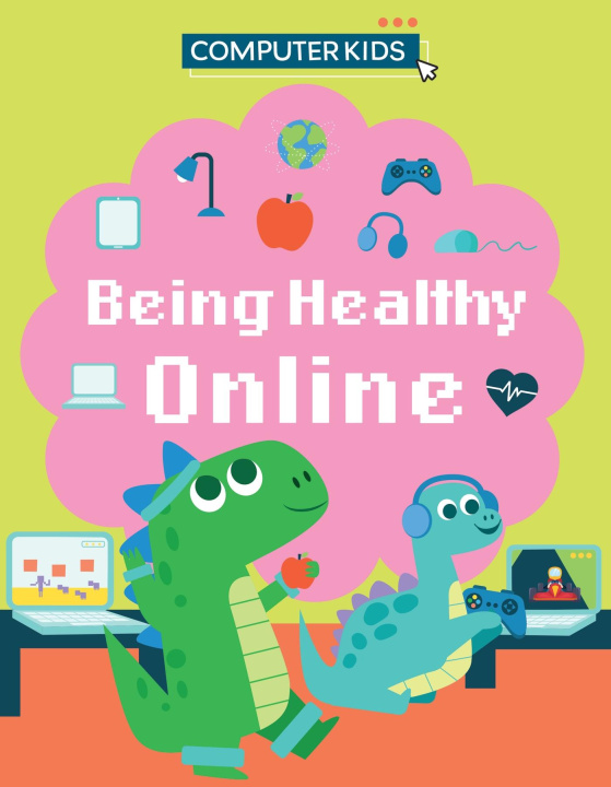 Könyv Computer Kids: Being Healthy Online 