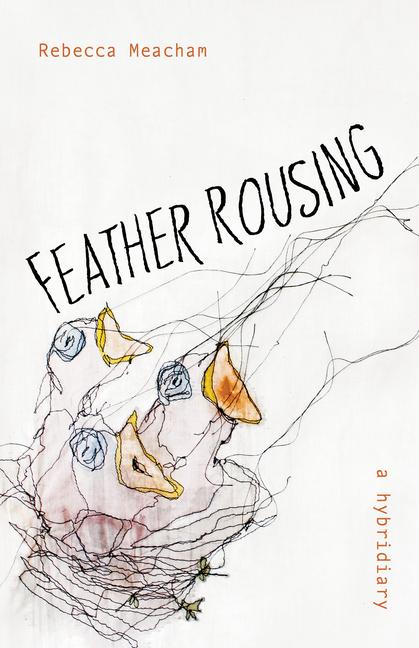 Knjiga Feather Rousing Rebecca Anne Meacham