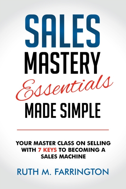 E-knjiga Sales Mastery Essentials Made Simple Ruth M. Farrington