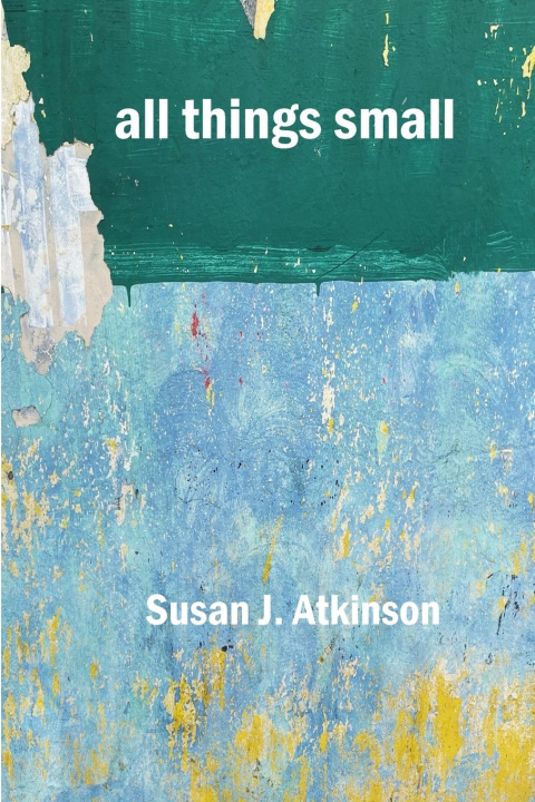 Knjiga all things small Susan J. Atkinson