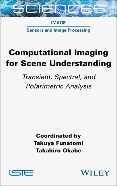 Knjiga Computational Imaging for Scene Understanding Takahiro Okabe