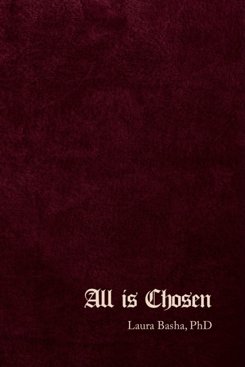 Knjiga All Is Chosen Laura Basha PhD